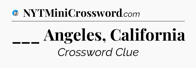 ___ Angeles, California Crossword Clue