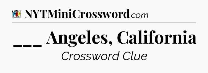 ___ Angeles, California Crossword Clue
