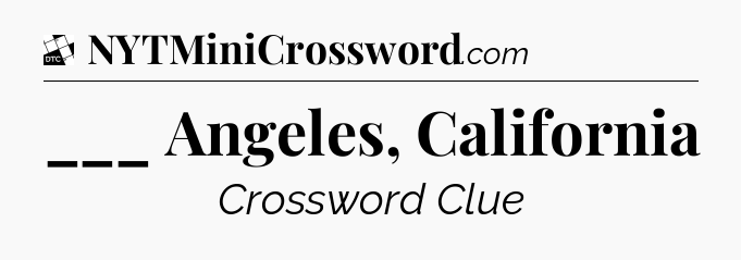 ___ Angeles, California - Daily Themed Mini Crossword