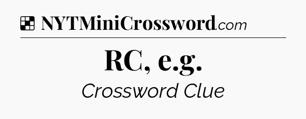 Solution: RC, e.g - NYT Crossword