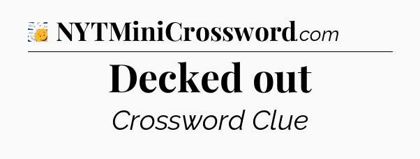 Decked out - 7 Little Words