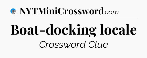 Boat-docking locale Crossword Clue