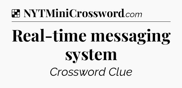 Solution: Real-time messaging system - NYT Crossword
