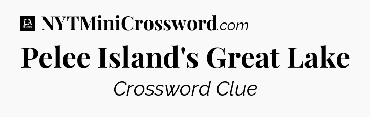 Pelee Island's Great Lake - LA Times Crossword