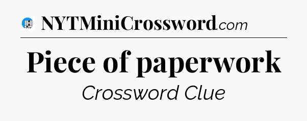 Piece of paperwork Crossword Clue