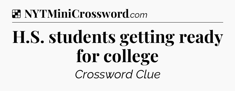 Solution: H.S. students getting ready for college - NYT Crossword