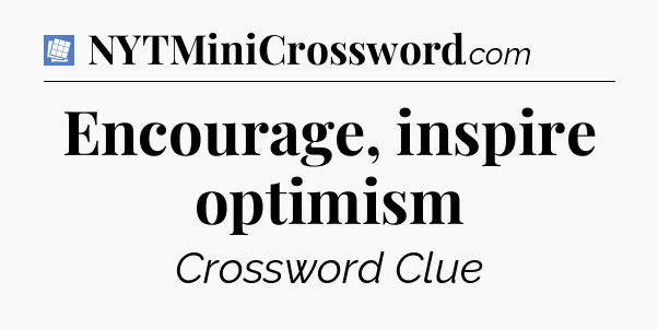 Encourage, inspire optimism Puzzle Page Crossword Clue