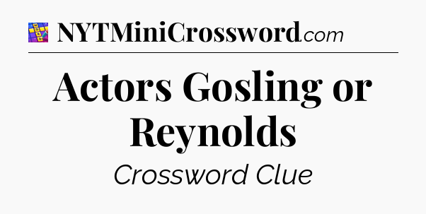 Actors Gosling or Reynolds Codycross