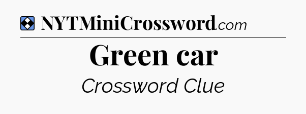 Solution: Green car - NYT Mini Crossword