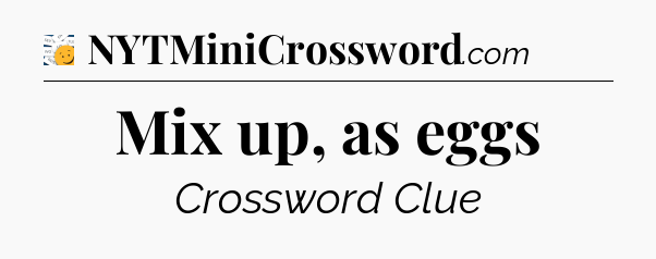 Mix up, as eggs - 7 Little Words