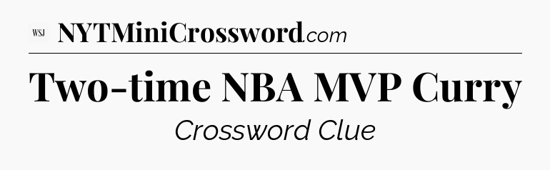 Two-time NBA MVP Curry - WSJ Crossword