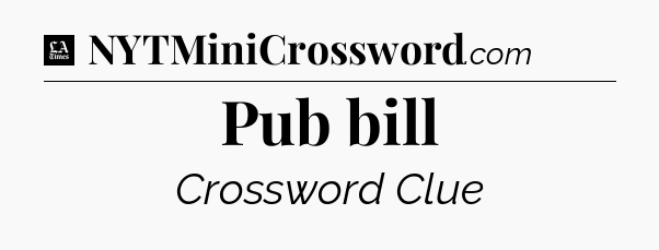 Pub bill - LA Times Crossword