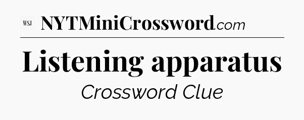 Listening apparatus - WSJ Crossword