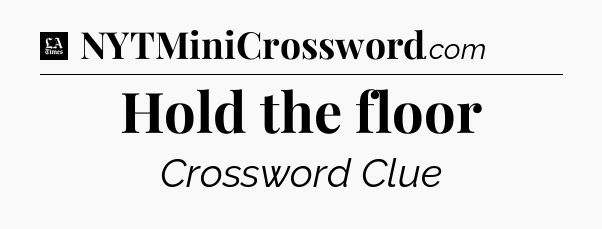Hold the floor - LA Times Crossword