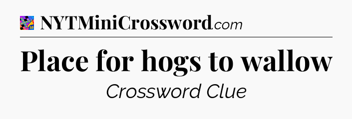 Place for hogs to wallow Crossword Clue
