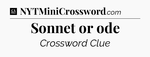 Sonnet or ode - LA Times Crossword