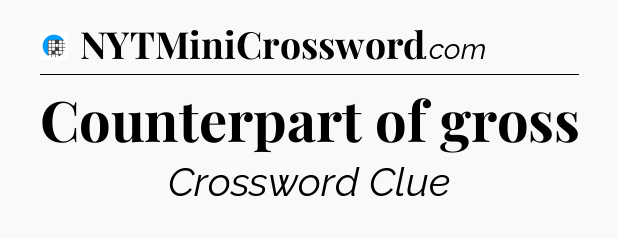 Counterpart of gross Crossword Clue