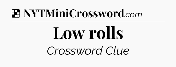 Solution: Low rolls - NYT Crossword