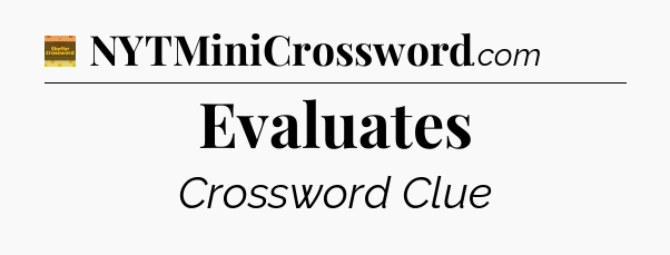 Evaluates crossword clue Eugene Sheffer