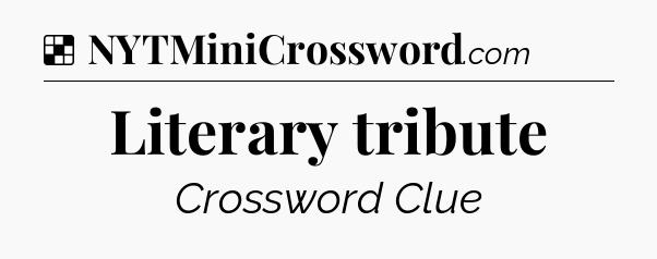 Solution: Literary tribute - NYT Crossword