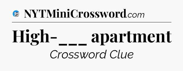 High-___ apartment Crossword Clue
