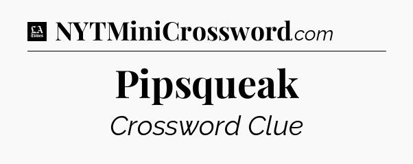 Pipsqueak - LA Times Crossword