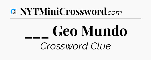 ___ Geo Mundo Crossword Clue
