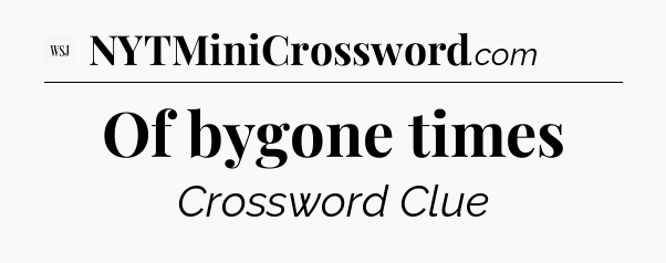 Of bygone times - WSJ Crossword