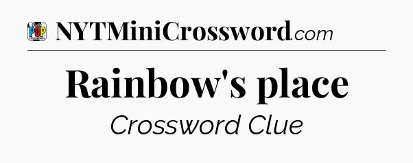 Rainbow's place Crossword Clue