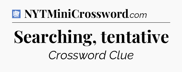 Searching, tentative Puzzle Page Crossword Clue