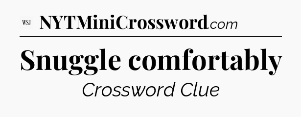 Snuggle comfortably - WSJ Crossword