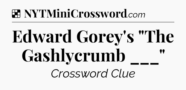 Solution: Edward Gorey's 