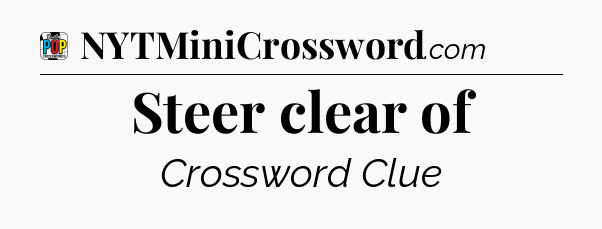 Steer clear of Crossword Clue