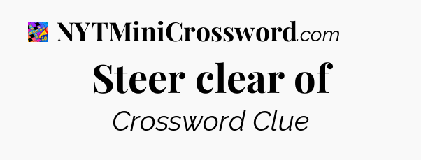 Steer clear of Crossword Clue