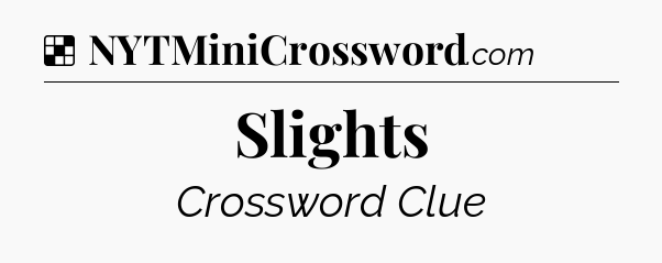 Solution: Slights - NYT Crossword