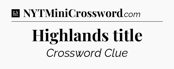 Highlands title - LA Times Crossword
