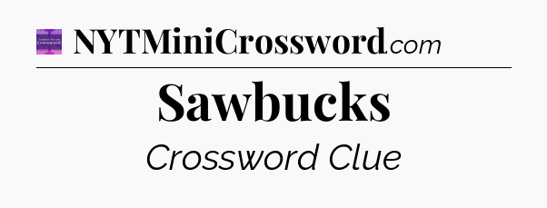 Sawbucks - Thomas Joseph Crossword
