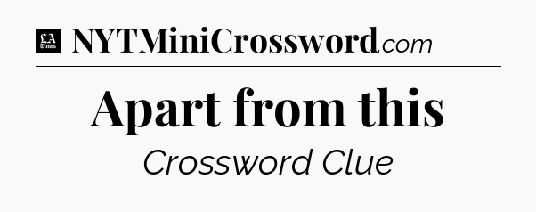 Apart from this - LA Times Crossword