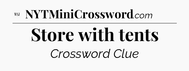 Store with tents - WSJ Crossword