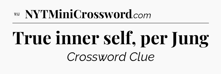 True inner self, per Jung - WSJ Crossword