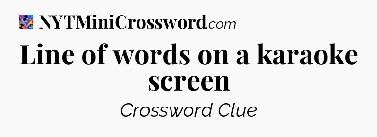 Line of words on a karaoke screen Crossword Clue