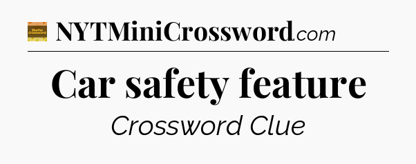 Car safety feature - Eugene Sheffer Crossword