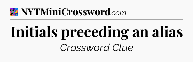 Initials preceding an alias Crossword Clue
