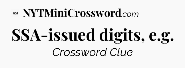 SSA-issued digits, e.g - WSJ Crossword