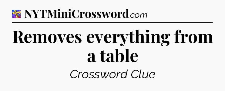 Removes everything from a table Codycross