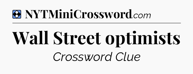 Solution: Wall Street optimists - NYT Mini Crossword