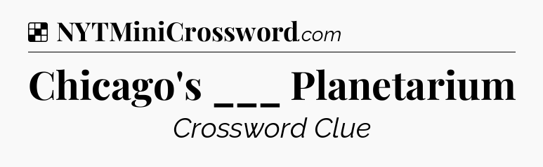 Solution: Chicago's ___ Planetarium - NYT Crossword