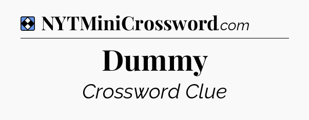 Solution: Dummy - NYT Mini Crossword