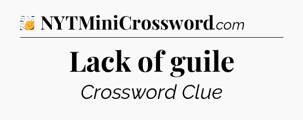 Lack of guile - 7 Little Words