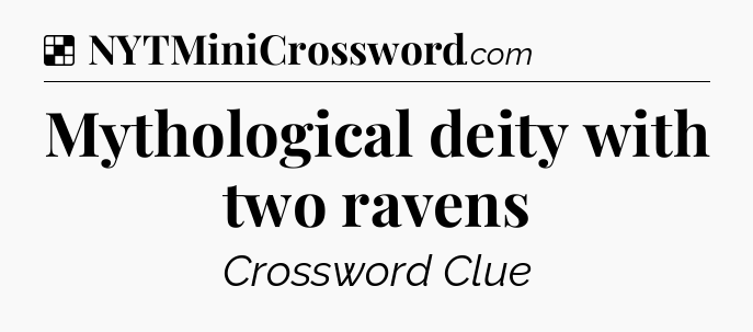 Solution: Mythological deity with two ravens - NYT Crossword